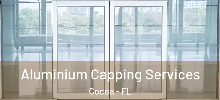  Aluminium Capping Services Cocoa - FL