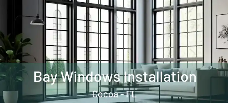  Bay Windows Installation Cocoa - FL