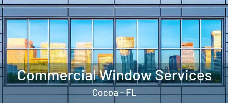  Commercial Window Services Cocoa - FL