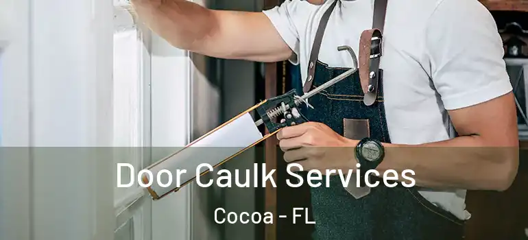  Door Caulk Services Cocoa - FL