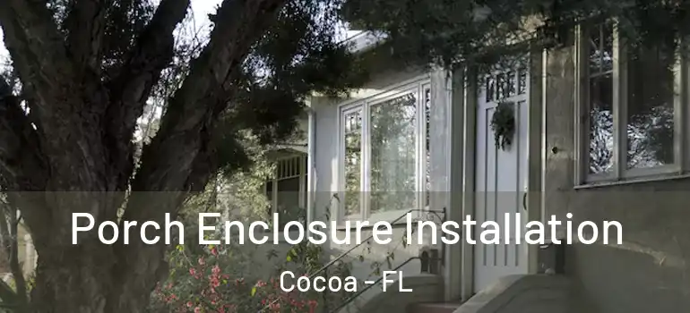  Porch Enclosure Installation Cocoa - FL