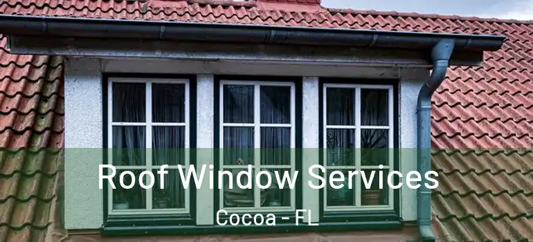  Roof Window Services Cocoa - FL