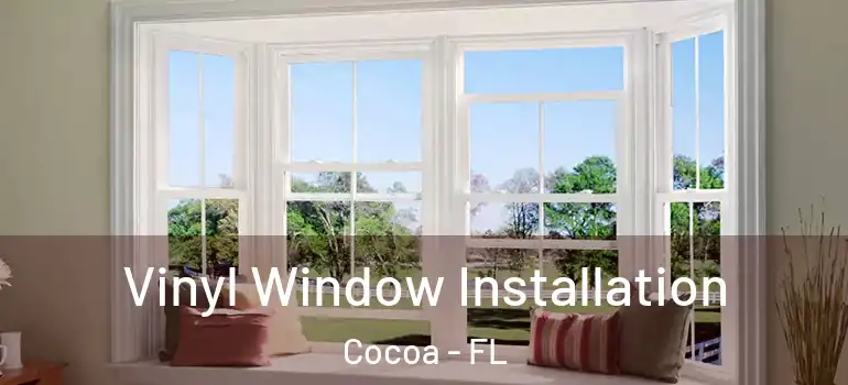  Vinyl Window Installation Cocoa - FL