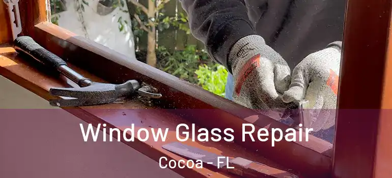  Window Glass Repair Cocoa - FL