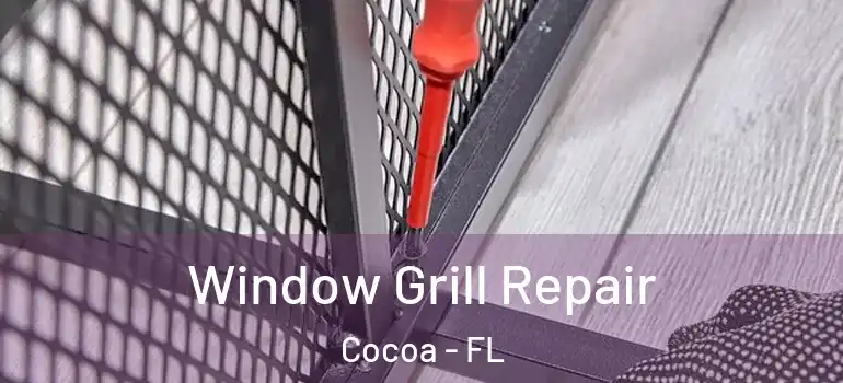  Window Grill Repair Cocoa - FL