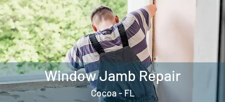  Window Jamb Repair Cocoa - FL