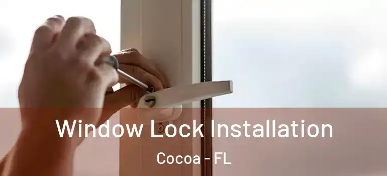  Window Lock Installation Cocoa - FL